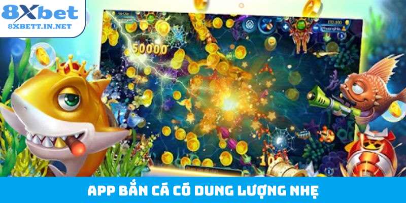 App bắn cá có dung lượng nhẹ