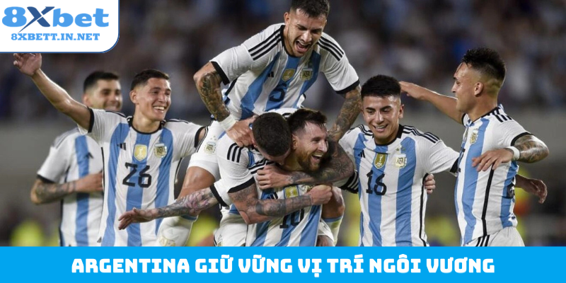 Argentina giữ vững vị trí ngôi vương