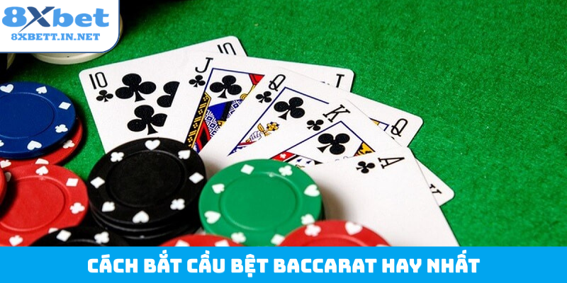 Cách bắt cầu bệt baccarat hay nhất