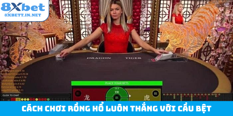 Cách chơi rồng hổ luôn thắng với cầu bệt