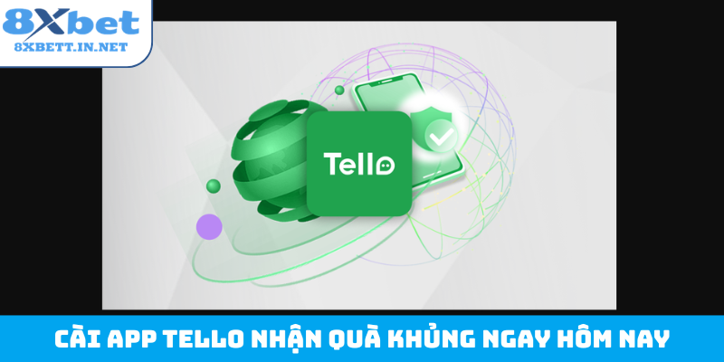 Cài app Tello nhận quà khủng ngay hôm nay