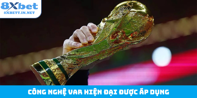 Công nghệ VAR hiện đại được áp dụng