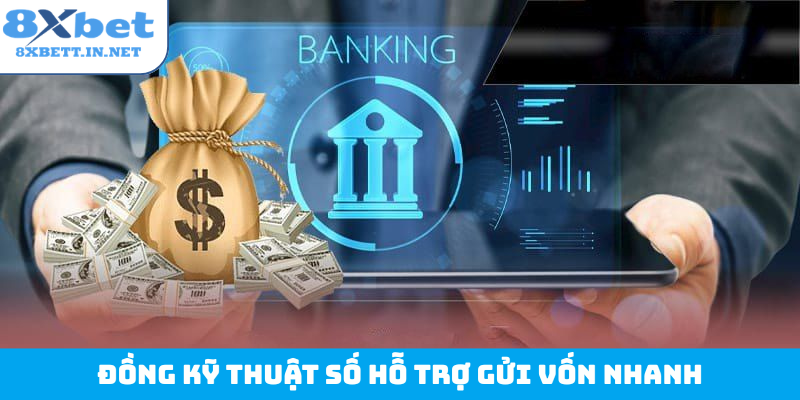 Đồng kỹ thuật số hỗ trợ gửi vốn nhanh