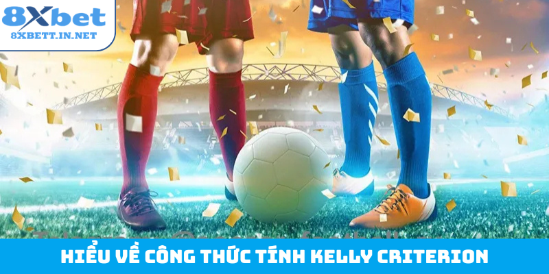 Hiểu về công thức tính Kelly Criterion
