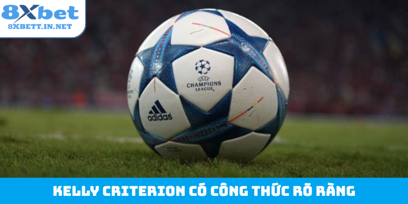 Kelly Criterion có công thức rõ ràng