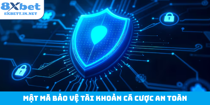 Mật mã bảo vệ tài khoản cá cược an toàn