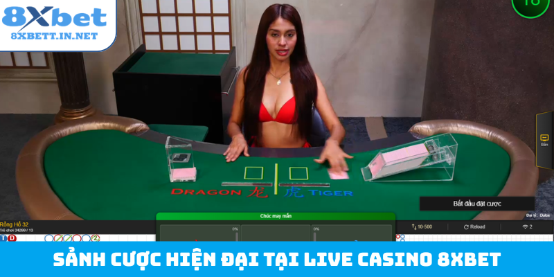 Sảnh cược hiện đại tại live casino 8Xbet