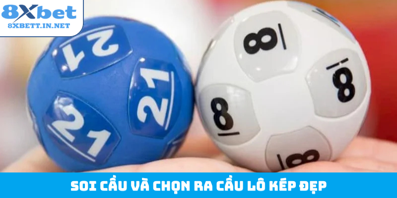 Soi cầu và chọn ra cầu lô kép đẹp