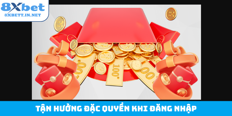 Tận hưởng đặc quyền khi đăng nhập