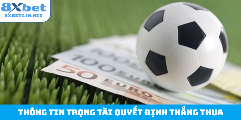 Thông tin trọng tài quyết định thắng thua
