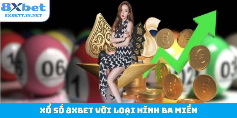 Xổ số 8Xbet với loại hình ba miền